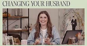 Changing Your Husband | Holly Furtick
