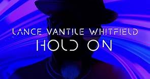 Lance Vantile Whitfield - HOLD ON feat. Tim "TiO" Owens