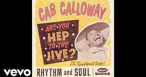 Cab Calloway - Are You Hep to the Jive? (Yas, Yas) (Official Audio)