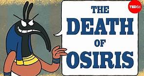 The Egyptian myth of the death of Osiris - Alex Gendler