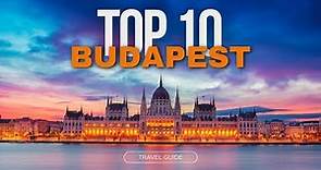 TOP 10 Things to do in Budapest - [2024 Travel Guide]