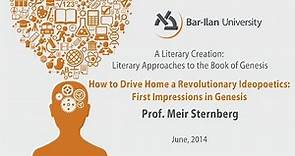 How to Drive Home a Revolutionary Ideopoetics: First Impressions in Genesis - Prof. Meir Sternberg