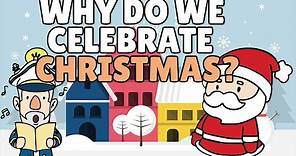 Why Do We Celebrate Christmas?