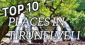 Top Ten Tourist Places In Tirunelveli - TamilNadu