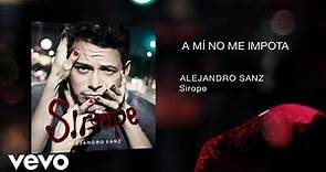 Alejandro Sanz - A Mí No Me Importa (Official Audio)