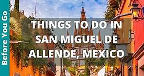 9 BEST Things to Do in San Miguel de Allende, Mexico Tourism & Travel Guide