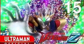 ULTRAMAN Z Episode 15 "A Warrior's Duty" -Official- [Multi-Language Subtitles Available]