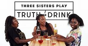 Three Sisters Play Truth or Drink | Truth or Drink | Cut