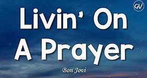 Bon Jovi - Livin' On A Prayer [Lyrics]