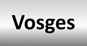 How to Pronounce Vosges