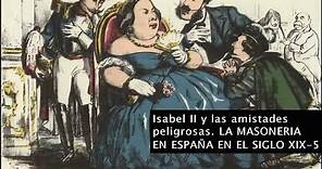 Isabel II y las amistades peligrosas- (LA MASONERIA EN ESPAÑA EN EL SIGLO XIX- 5)