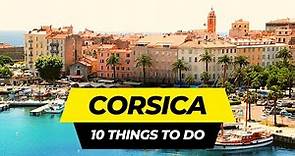 Top 10 Things to do in Corsica 2024 | France Travel Guide