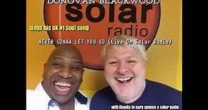 DONOVAN BLACKWOOD - NEVER GONNA LET YOU GO (LIVE ON SOLAR RADIO)