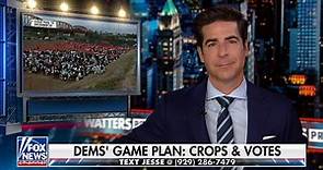 Jesse Watters: This is why Democrats need an open border
