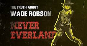 Documentary Never Everland: The real story about Wade Robson and Michael Jackson