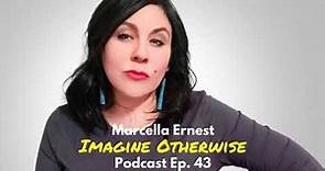 Imagine Otherwise Podcast: Ep 43, Marcella Ernest