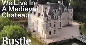 Living In A 19th Century French Chateau | Bustle