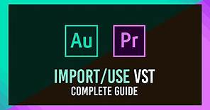 How to Import & Use VST Plugins in Audition & Premiere Pro | Full Guide