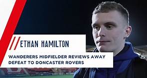 ETHAN HAMILTON | Midfielder reviews Doncaster Rovers league defeat