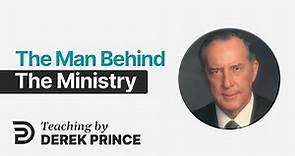 The Man Behind the Ministry - Derek Prince
