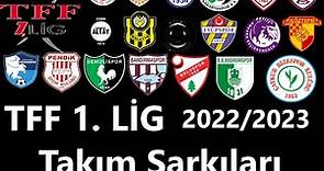 TFF 1. Lig takım şarkıları 2022/2023 sezonu 19 takım.