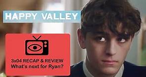 Happy Valley | Season 3 Episode 4 | Recap & Review | What will Ryan do now? | Ending Explained