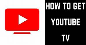 How to Get YouTube TV