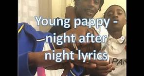 young pappy ft BUdouble- night after night lyrics