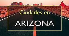Arizona: Las 10 mejores ciudades para visitar en Arizona, Estados Unidos.