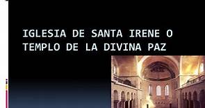 PPT - Iglesia de Santa irene o Templo de la Divina PAZ PowerPoint Presentation - ID:3182376