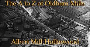 The A to Z of Oldham Mills Albert Mill Hollinwood