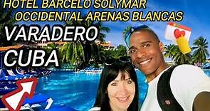 HOTEL BARCELO SOLYMAR - OCCIDENTAL ARENAS BLANCAS VARADERO CUBA