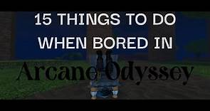 15 Things to do when bored in Arcane Odyssey