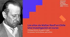Los años de Walter Rauff en Chile. Una investigación en curso - Philippe Sands | Valpo 2022
