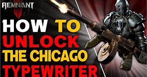 Remnant 2: How to Get the Secret Chicago Typewriter (Tommy Gun)