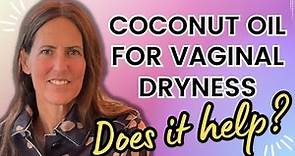 Coconut Oil for Vaginal Dryness: Does It Help?