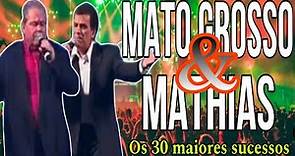 MATO GROSSO & MATHIAS - OS 30 MAIORES SUCESSOS DA CARREIRA