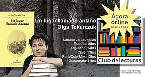 "Un lugar llamado Antaño" de Olga Tokarczuk - Debate 1 - Club de Lecturas - 28 agosto 2021