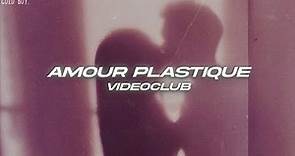 VIDEOCLUB - Amour plastique (TikTok Song) "there's nothing we can do"