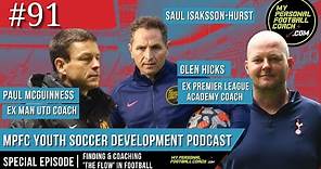 Special Episode: #91 - Paul McGuinness ex Man United & Glen Hicks ex Premier League Academy Coach