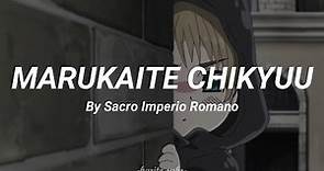 MARUKAITE CHIKYUU by Sacro Imperio Romano || Sub español || (Hetalia Axis powers song)