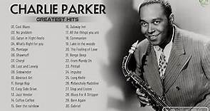 Charlie Parker Greatest Hits Full Album ~ The Best of Charlie Parker ~ Charlie Best Songs Collection