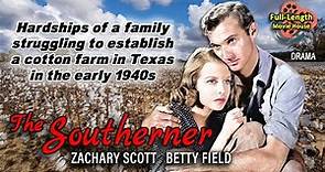 The Southerner (1945) — Drama / Zachary Scott, Betty Field