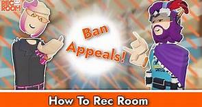 How to Rec Room: Ban Appeals!