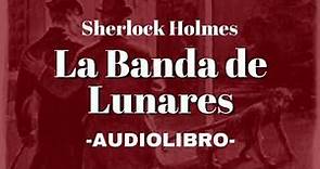 La Banda de Lunares AUDIOLIBRO Sherlock Holmes Español