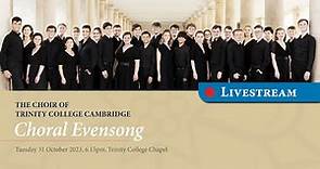Choral Evensong - Tuesday 31 October 2023 - from Trinity College Chapel