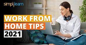 Work From Home Tips 2021 | Work From Home Tips To Increase Productivity | WFH Tips 2021 |Simplilearn