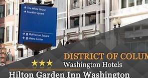 Hilton Garden Inn Washington DC Downtown - Washington Hotels, District Of Columbia