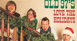 Old 97's - Love The Holidays