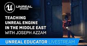 Teaching Unreal Engine in the Middle East with Joseph Azzam | Unreal Educator Livestream